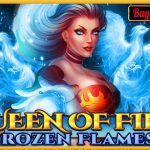 Queen Of Fire - Frozen Flames Queen Of Fire - Frozen Flames