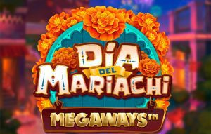 Dia del Mariachi MEGAWAYS