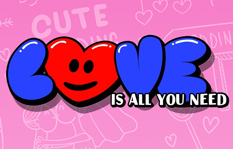 LOVE is all you need LOVE is all you need